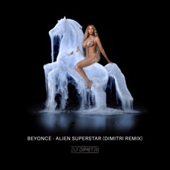 Beyonce - Alien Superstar (Dj Dimitri Remix) Free Download