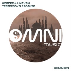 OUT NOW: HOBZEE & UNEVEN - YESTERDAY'S PROMISE (Ohmni019)