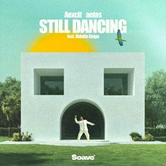 Aexcit, Aetos - Still Dancing (feat. Natalie Reigo)