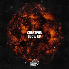 CHRSTPHR - Blow Up