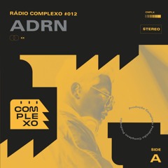 RÁDIO COMPLEXO #012 - ADRN