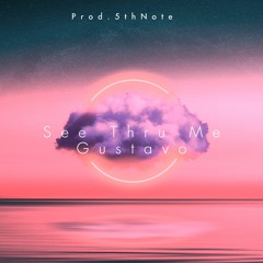 See Thru Me - Gustavo Ft. 5thNote (Prod.5thNote)