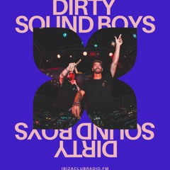 Dirty Sound Show @ Ibiza Club Radio #004