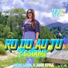 TK20 - RO DO AU PESTAMY - [ AGUS LGAOL X JUAN STYLE ]#TEXASGENK!!!