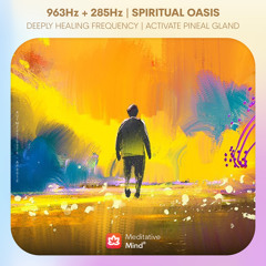963 Hz Frequency of Gods / Pineal Gland Activator + Deep Healing 285 Hz / Solfeggio Frequency Music
