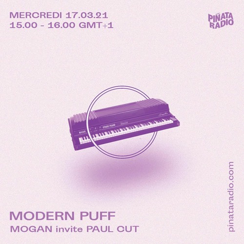 PIÑATA RADIO • Modern Puff : Mogan invite Paul Cut
