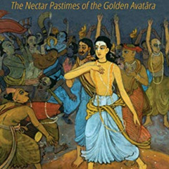 View EBOOK 📬 Sri Gauranga-Lilamrta: The Nectar Pastimes of the Golden Avatara by  Da