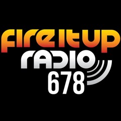 Fire It Up Radio 678