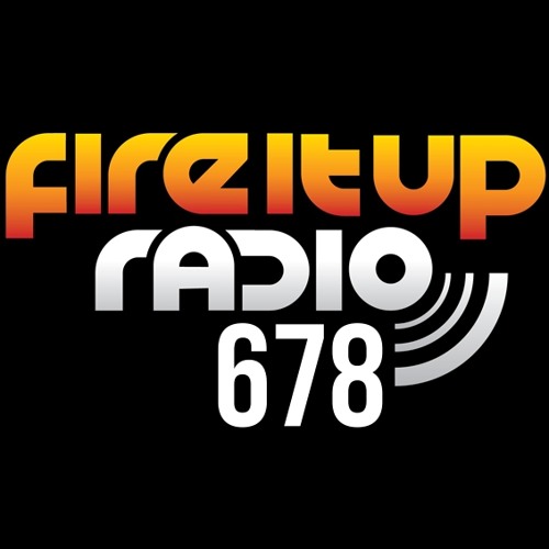 Fire It Up Radio 678