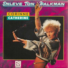 Corinne Catherine - Enlève Ton Walkman