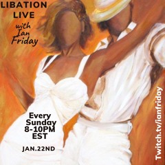 Libation Live 1-22-23 with Ian Friday