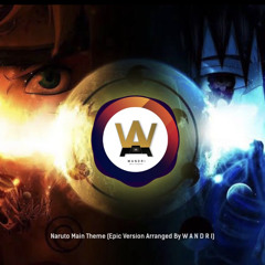 Naruto Main Theme - Orchestra Epic Version Arranged By W A N D R I