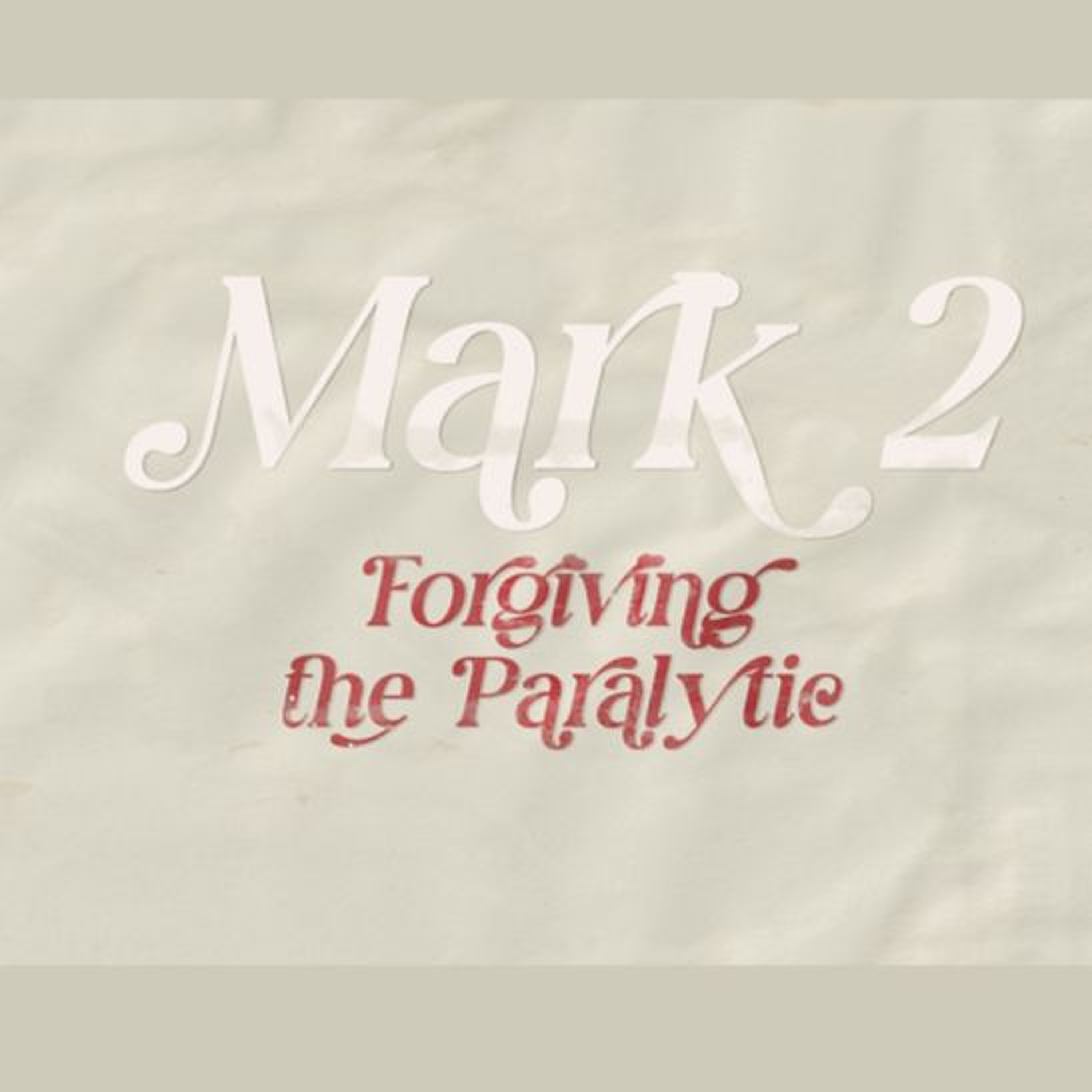 Mark 2, Forgiving the Paralytic (Sermon) episode artwork
