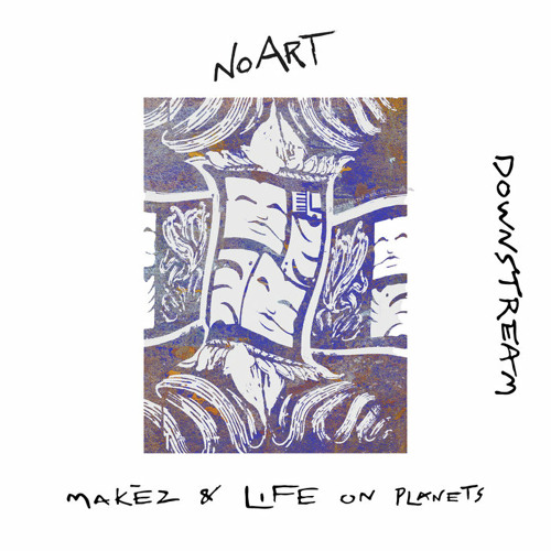 Stream PREMIERE: Makèz Life on Planets Downstream by Novaj 新し