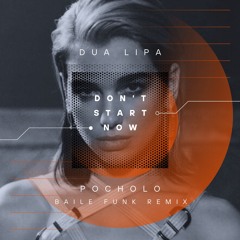 Dua Lipa - Don't Start Now (DJ Pocholo Baile Funk Remix) #4 on Hypeddit