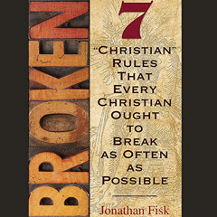 [GET] KINDLE 🧡 Broken: 7 ''Christian'' Rules that Every Christian Ought to Break as