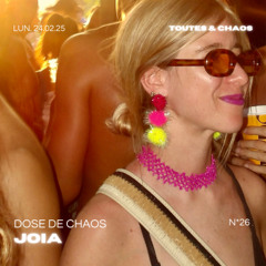Dose de Chaos ☀ JOIA