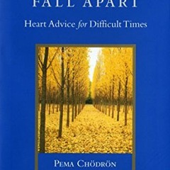 [GET] [KINDLE PDF EBOOK EPUB] When Things Fall Apart: Heart Advice for Difficult Time