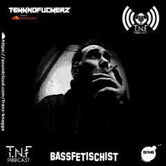 BassFetischist TNF Podcast #257