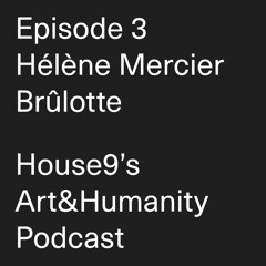 Episode 3: Hélène Mercier Brûlotte