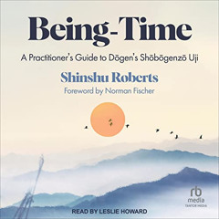 FREE PDF 🎯 Being-Time: A Practitioner's Guide to Dogen's Shobogenzo Uji by  Shinshu