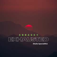 Annasky - Exhausted (Radio SpecialMix)