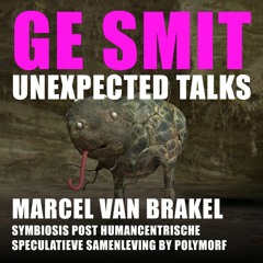 Unexpected Talk 007 - Marcel Van Brakel - Symbiosis