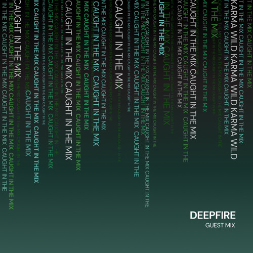 CAUGHT IN THE MIX - 80 (GUEST MIX BY DEEPFIRE)