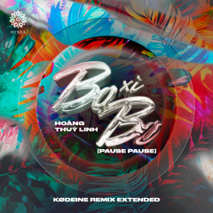 BO XÌ BO [PAUSE PAUSE] (KØDEINE Remix Extended)