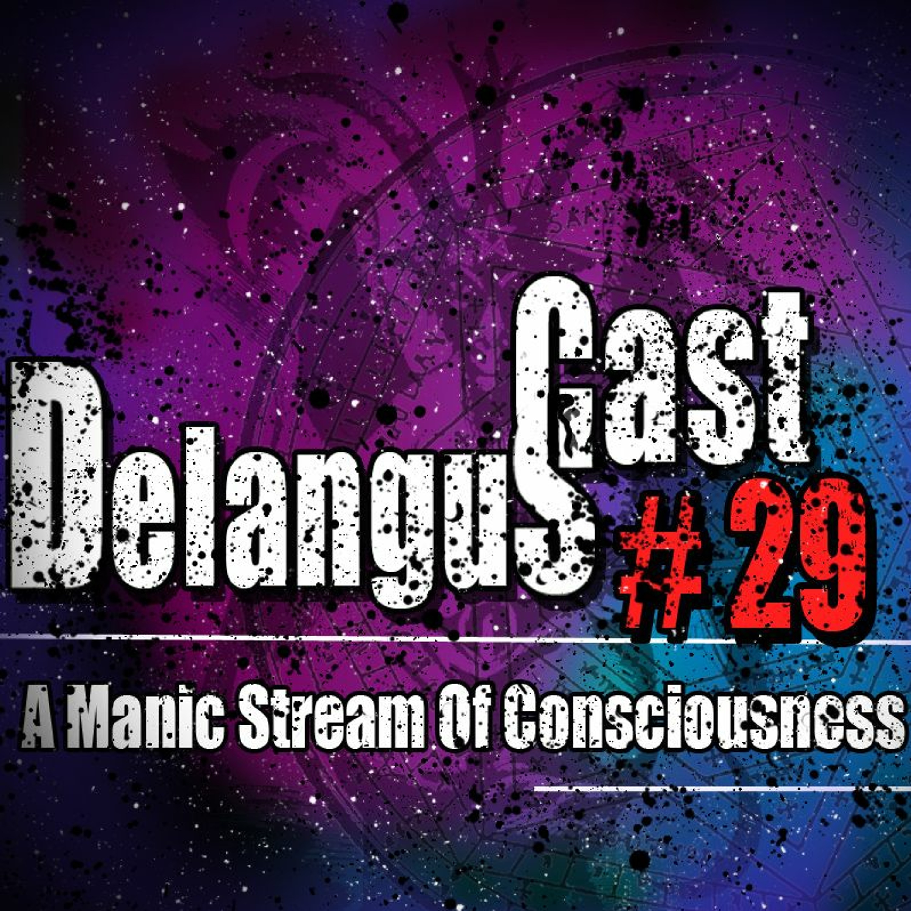 DelangusCast 29: A Manic Stream Of Consciousness episode artwork