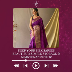 Simple Ways to Store & Maintain Your Silk Sarees