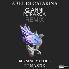 Abel Di Catarina - Burning My Soul (Gianni Petrarca Remix) Radio Edit (Spotify)