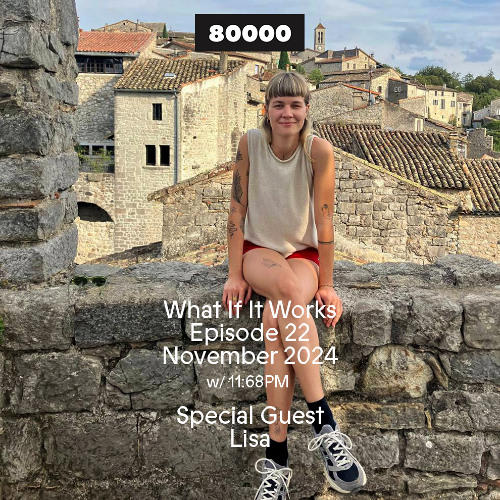 What If It Works Nr. 22 w/ Lisa & 11:68PM (26/11/24)