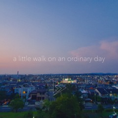 a little walk on an ordinary day