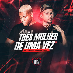 MC TORUGO- 3 MULHER DE UMA VEZ ( ( PROD DJ MAEL SILVA ) )