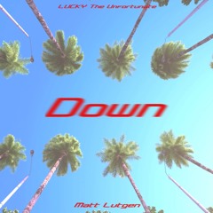 Down - Matt Lutgen & LUCKY The Unfortunate