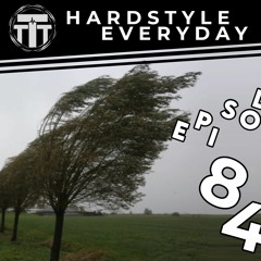 TTT Hardstyle Everyday | Episode 84