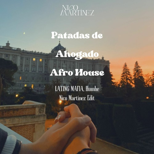 Patadas De Ahogado Afro House (LATIN MAFIA, Humbe, Nico Martínez Edit)