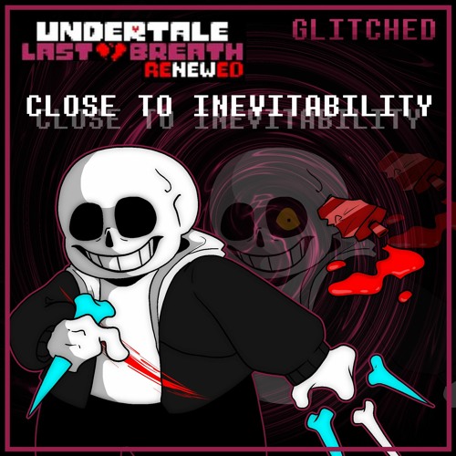 Close To Inevitability [Gl1tch3d V1]