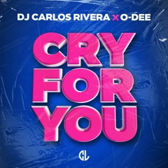 DJ Carlos Rivera & O-Dee - Cry For You