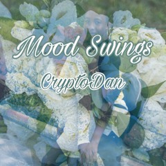 CryptoDan - Mood Swings