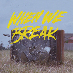 When We Break