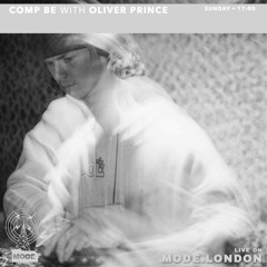 Oliver Prince Guest Mix - Comp Be - 12.02.24 [MODE RADIO]