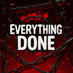 Everything Done (PREVIEW)