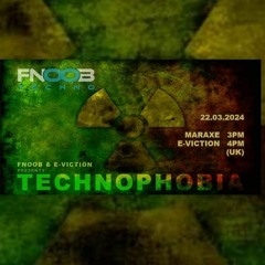 Fnoob & E-viction presents Technophobia - MarAxe Set
