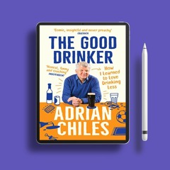 The Good Drinker: How I Learned to Love Drinking Less. On the House [PDF]