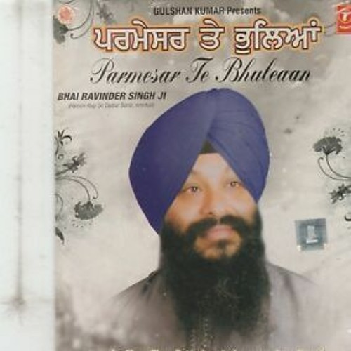 Parmesar Te Bhuleaan - Bhai Ravinder Singh ji