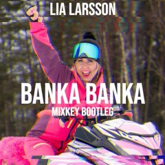 LIA LARSSON - BANKA BANKA (BOOTLEG)