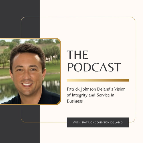 Patrick Johnson Deland’s Vision of Integrity and Service in Business