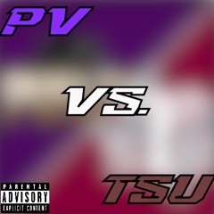 PV Vs. TSU (Prod. DerrionSoBlessed x 6ixfloo)